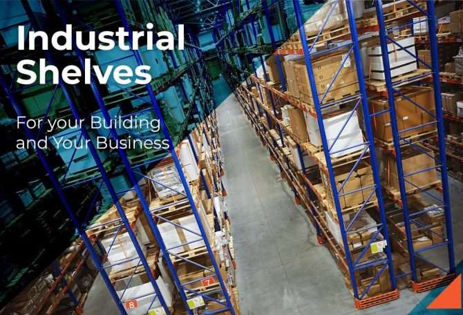 Industrial Shelves for your Building and Your Business