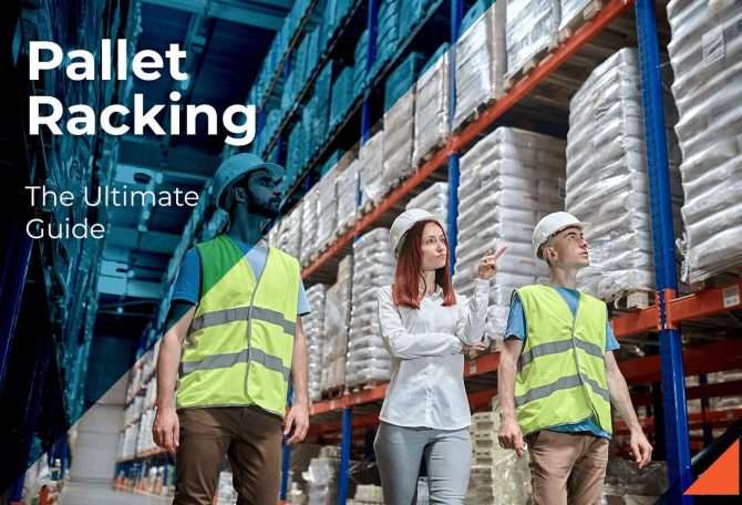 The Ultimate Pallet Racking Guide