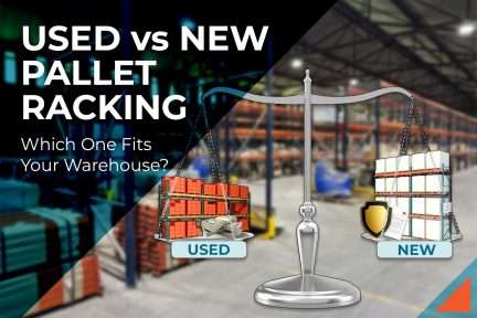Used vs. New Pallet Racking: Pros, Cons, and Cost Difference