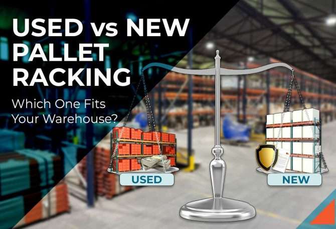 Used vs. New Pallet Racking