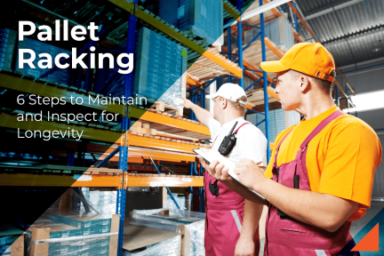 6 Steps to Maintain and Inspect Pallet Racking for Longevity